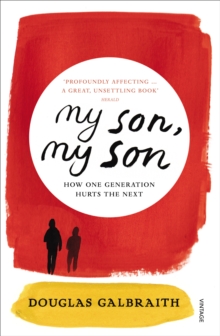 My Son, My Son : How One Generation Hurts the Next, Paperback Book My Son, My Son : How One Generation Hurts the Next, Paperback Book