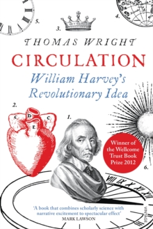 Circulation : William Harvey's Revolutionary Idea, Paperback / softback Book Circulation : William Harvey's Revolutionary Idea, Paperback / softback Book