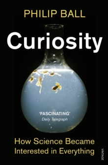 Curiosity : How Science Became Interested in Everything, Paperback Book Curiosity : How Science Became Interested in Everything, Paperback Book