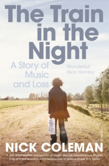 The Train in the Night : A Story of Music and Loss, Paperback / softback Book The Train in the Night : A Story of Music and Loss, Paperback / softback Book