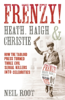 Frenzy! : How the Tabloid Press Turned Three Evil Serial Killers into Celebrities, Paperback Book Frenzy! : How the Tabloid Press Turned Three Evil Serial Killers into Celebrities, Paperback Book