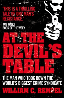 At The Devil's Table : The Man Who Took Down the World's Biggest Crime Syndicate, Paperback / softback Book At The Devil's Table : The Man Who Took Down the World's Biggest Crime Syndicate, Paperback / softback Book