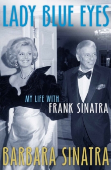 Lady Blue Eyes : My Life with Frank Sinatra, Paperback Book Lady Blue Eyes : My Life with Frank Sinatra, Paperback Book