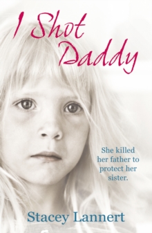 I Shot Daddy : She Killed Her Father to Protect Her Sister, Paperback Book I Shot Daddy : She Killed Her Father to Protect Her Sister, Paperback Book
