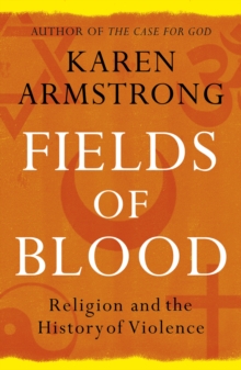 Fields of Blood : Religion and the History of Violence, Paperback Book Fields of Blood : Religion and the History of Violence, Paperback Book