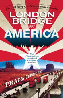 London Bridge in America : The Tall Story of a Transatlantic Crossing, Paperback Book London Bridge in America : The Tall Story of a Transatlantic Crossing, Paperback Book