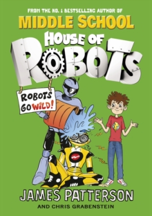 House of Robots : Robots Go Wild!, Hardback Book House of Robots : Robots Go Wild!, Hardback Book