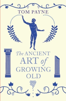 The Ancient Art of Growing Old, Paperback Book The Ancient Art of Growing Old, Paperback Book