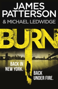 Burn : (Michael Bennett 7). A sizzling New York crime thriller, Paperback / softback Book Burn : (Michael Bennett 7). A sizzling New York crime thriller, Paperback / softback Book