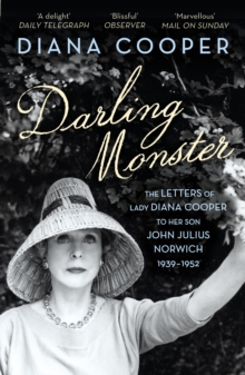 Darling Monster : The Letters of Lady Diana Cooper to Her Son John Julius Norwich 1939-1952, Paperback Book Darling Monster : The Letters of Lady Diana Cooper to Her Son John Julius Norwich 1939-1952, Paperback Book