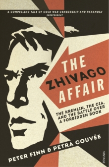 The Zhivago Affair : The Kremlin, the CIA, and the Battle Over a Forbidden Book, Paperback Book The Zhivago Affair : The Kremlin, the CIA, and the Battle Over a Forbidden Book, Paperback Book