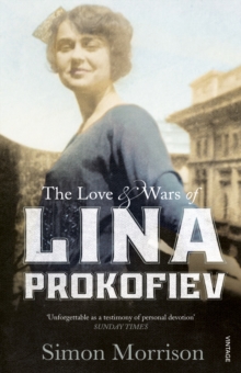 The Love and Wars of Lina Prokofiev : The Story of Lina and Serge Prokofiev, Paperback / softback Book The Love and Wars of Lina Prokofiev : The Story of Lina and Serge Prokofiev, Paperback / softback Book