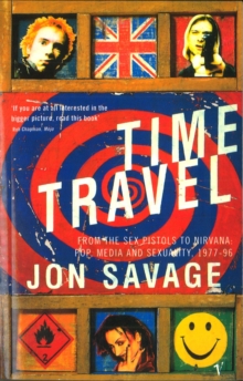 Time Travel : From the Sex Pistols to Nirvana: Pop, Media and Sexuality, 1977-96