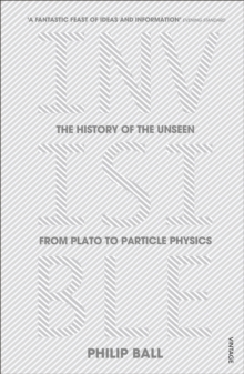 Invisible : The History of the Unseen from Plato to Particle Physics