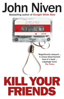 Kill Your Friends, Paperback / softback Book Kill Your Friends, Paperback / softback Book