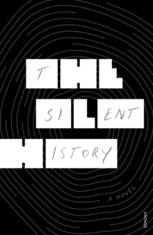 The Silent History, Paperback / softback Book The Silent History, Paperback / softback Book