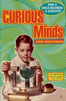 Curious Minds : How a Child Becomes a Scientist, Paperback / softback Book Curious Minds : How a Child Becomes a Scientist, Paperback / softback Book