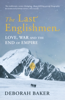 The Last Englishmen : Love, War and the End of Empire