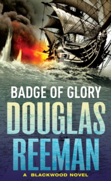 Badge of Glory : (The Blackwood Family: Book 1): a compelling and captivating naval adventure from the master storyteller of the sea