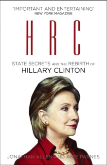HRC: State Secrets and the Rebirth of Hillary Clinton, Paperback / softback Book HRC: State Secrets and the Rebirth of Hillary Clinton, Paperback / softback Book