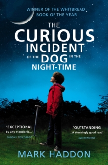 The Curious Incident Of The Dog In The Night-time : The Classic Sunday Times Bestseller