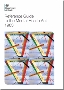 Reference Guide to the Mental Health Act (2015 version), Paperback / softback Book Reference Guide to the Mental Health Act (2015 version), Paperback / softback Book