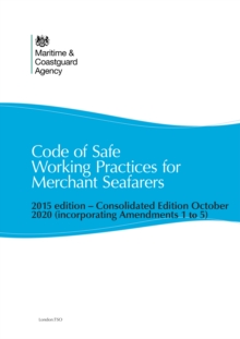 Code of Safe Working Practices for Merchant Seafarers : (COSWP) Consolidated Edition