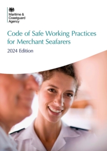 Code of Safe Working Practices for Merchant Seafarers 2024 : Maritime and Coastguarg Agency - Code of Safe WorkingPractices for Merchant Seafarers