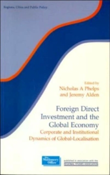Foreign Direct Investment and the Global Economy : Corporate and Institutional Dynamics of Global-Localisation