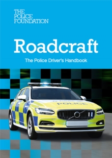 Roadcraft - the Police Drivers Handbook : The Police Drivers Handbook