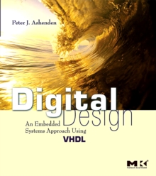 Digital Design (VHDL) : An Embedded Systems Approach Using VHDL, Paperback / softback Book Digital Design (VHDL) : An Embedded Systems Approach Using VHDL, Paperback / softback Book