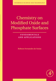Chemistry on Modified Oxide and Phosphate Surfaces: Fundamentals and Applications : Volume 17, Hardback Book Chemistry on Modified Oxide and Phosphate Surfaces: Fundamentals and Applications : Volume 17, Hardback Book