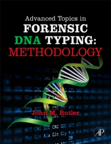 Advanced Topics in Forensic DNA Typing: Methodology, Hardback Book Advanced Topics in Forensic DNA Typing: Methodology, Hardback Book