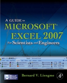 A Guide to Microsoft Excel 2007 for Scientists and Engineers, Paperback Book A Guide to Microsoft Excel 2007 for Scientists and Engineers, Paperback Book