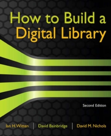 How to Build a Digital Library, Paperback / softback Book How to Build a Digital Library, Paperback / softback Book