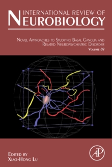 Novel Approaches to Studying Basal Ganglia and Related Neuropsychiatric Disorders : Volume 89, Hardback Book Novel Approaches to Studying Basal Ganglia and Related Neuropsychiatric Disorders : Volume 89, Hardback Book