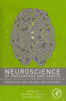 Neuroscience of Preference and Choice : Cognitive and Neural Mechanisms, Hardback Book Neuroscience of Preference and Choice : Cognitive and Neural Mechanisms, Hardback Book