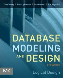 Database Modeling and Design : Logical Design, Paperback / softback Book Database Modeling and Design : Logical Design, Paperback / softback Book