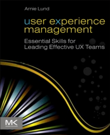 User Experience Management : Essential Skills for Leading Effective UX Teams