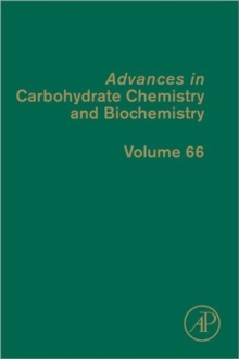 Advances in Carbohydrate Chemistry and Biochemistry : Volume 66, Hardback Book Advances in Carbohydrate Chemistry and Biochemistry : Volume 66, Hardback Book