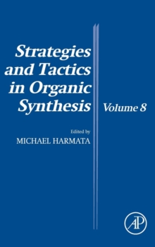 Strategies and Tactics in Organic Synthesis : Volume 8, Hardback Book Strategies and Tactics in Organic Synthesis : Volume 8, Hardback Book