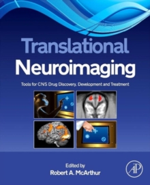 Translational Neuroimaging : Tools for CNS Drug Discovery, Development and Treatment, Hardback Book Translational Neuroimaging : Tools for CNS Drug Discovery, Development and Treatment, Hardback Book