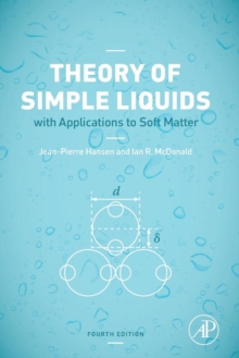 Theory of Simple Liquids : with Applications to Soft Matter, Paperback / softback Book Theory of Simple Liquids : with Applications to Soft Matter, Paperback / softback Book