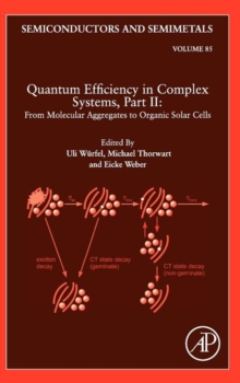 Quantum Efficiency in Complex Systems, Part II: From Molecular Aggregates to Organic Solar Cells : Organic Solar Cells Volume 85, Hardback Book Quantum Efficiency in Complex Systems, Part II: From Molecular Aggregates to Organic Solar Cells : Organic Solar Cells Volume 85, Hardback Book
