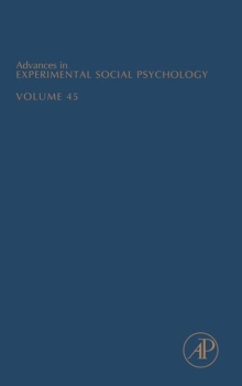 Advances in Experimental Social Psychology : Volume 45, Hardback Book Advances in Experimental Social Psychology : Volume 45, Hardback Book
