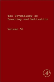 The Psychology of Learning and Motivation : Volume 57, Hardback Book The Psychology of Learning and Motivation : Volume 57, Hardback Book