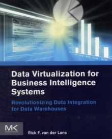 Data Virtualization for Business Intelligence Systems : Revolutionizing Data Integration for Data Warehouses, Paperback Book Data Virtualization for Business Intelligence Systems : Revolutionizing Data Integration for Data Warehouses, Paperback Book