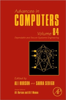 Advances in Computers : Dependable and Secure Systems Engineering Volume 84, Hardback Book Advances in Computers : Dependable and Secure Systems Engineering Volume 84, Hardback Book