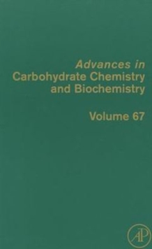 Advances in Carbohydrate Chemistry and Biochemistry : Volume 67, Hardback Book Advances in Carbohydrate Chemistry and Biochemistry : Volume 67, Hardback Book