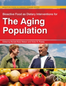 Bioactive Food as Dietary Interventions for the Aging Population : Bioactive Foods in Chronic Disease States, Hardback Book Bioactive Food as Dietary Interventions for the Aging Population : Bioactive Foods in Chronic Disease States, Hardback Book